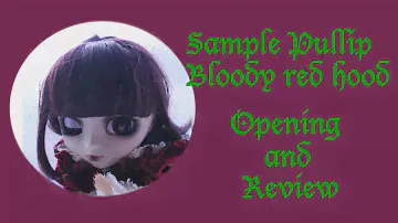 Sample pullip Bloody red Hood opening/review